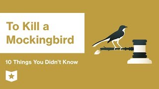 To Kill a Mockingbird | 10 Things You Didn't Know | Harper Lee