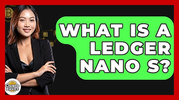 What Is A Ledger Nano S? - CryptoBasics360.com