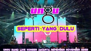 Ungu  Seperti Yang Dulu  Konser Jakarta Remember November 2025