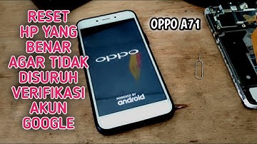 Cara Reset Hp Oppo A71 2018 Yang Benar Agar Tak Disuruh Verifikasi Akun Google Yang Lama