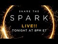 Share The Spark -- Join the Live Show tonight at 8PM ET