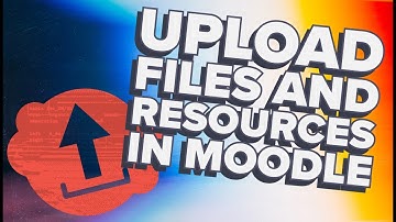 Upload Files and Resources to Moodle