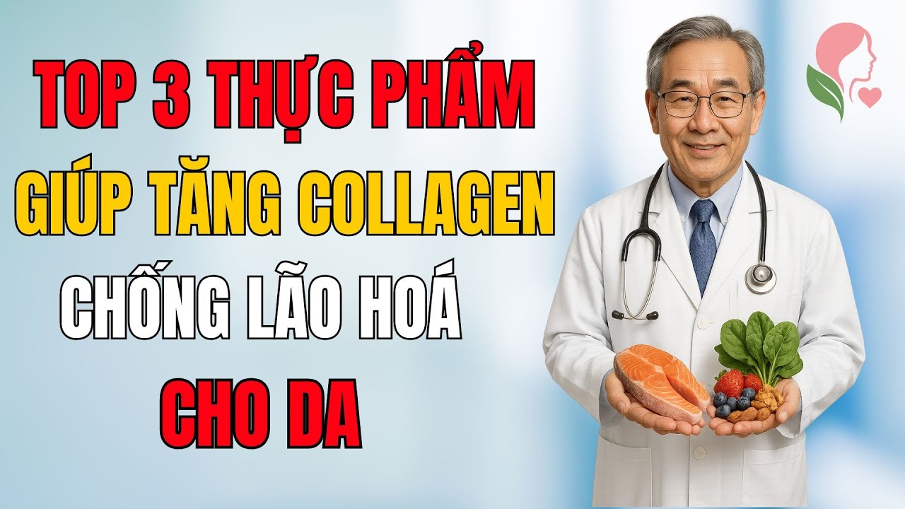 Top 3 Thực Phẩm Tăng Collagen Hiệu Quả Giúp Da Trẻ Lâu Và Chống Lão Hóa