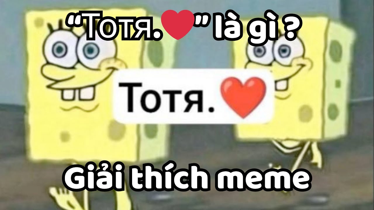 “Тотя.❤️” là gì ? | Giải thích meme - youtube