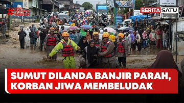 24 Orang Meninggal dan Ratusan Terluka Akibat Banjir dan Longsor di Sumut #Beritasatu