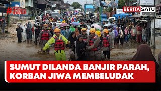 24 Orang Meninggal Dan Ratusan Terluka Akibat Banjir Dan Longsor Di Sumut beritasatu