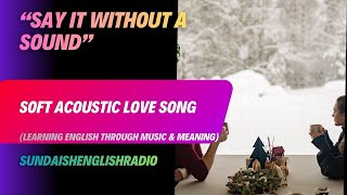 Soft Acoustic Love Song | Say It Without a Sound | Sundaish English Radio screenshot 4