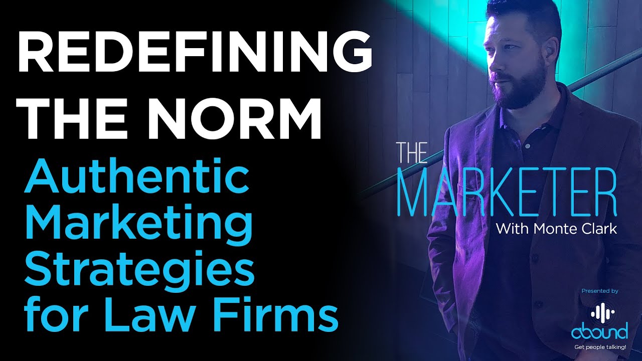 REDEFINING THE NORM – Authentic Marketing Strategies for Law Firms