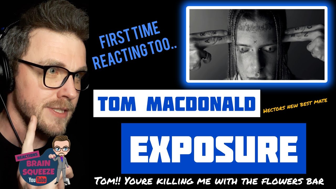 Tom Macdonald - EXPOSURE (UK Reaction) | TOM!! YOURE KILLING ME WITH THE FLOWERS BAR!