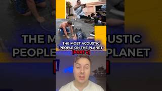 The Most Acoustic People On The Planet Part 4 