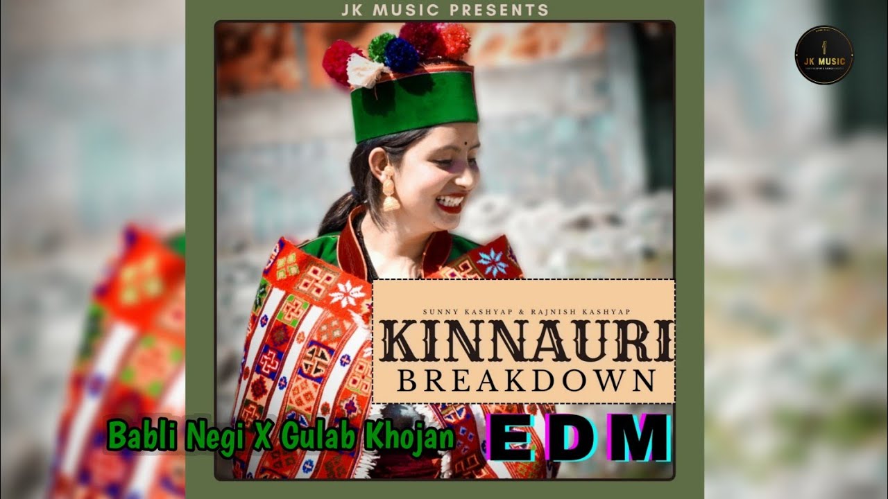 Kinnauri Breakdown EDM  New Kinnouri edm 2023 Bass boosted  Babli negi X Gulab Khojan X JK music