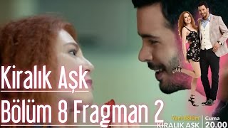 Kiralık Aşk 8. Bölüm 2. Fragman