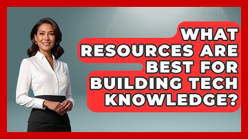 What Resources Are Best for Building Tech Knowledge? | Tech Terms Explained News