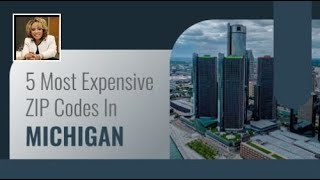 5 Most Expensive ZIP Codes in Michigan