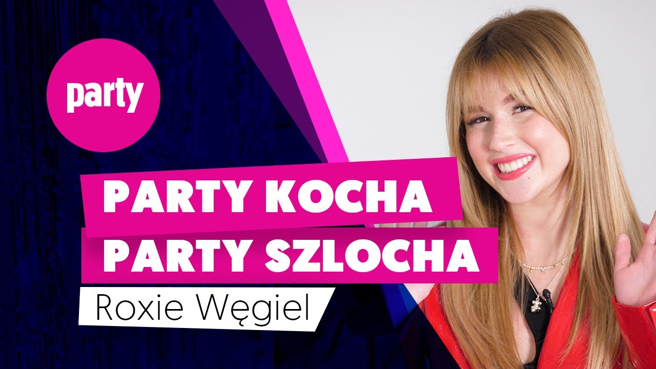 ROXIE WĘGIEL O RANDKACH, EUROWIZJI I... BLOKOWANIU EX NA INSTA || Party kocha Party szlocha