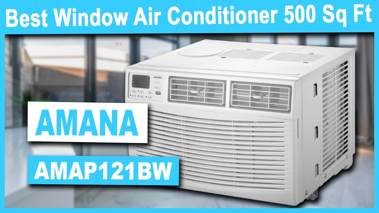 Amana AMAP121BW Window-Mounted Air Conditioner - Best Window Air Conditioner for 500 Square Feet