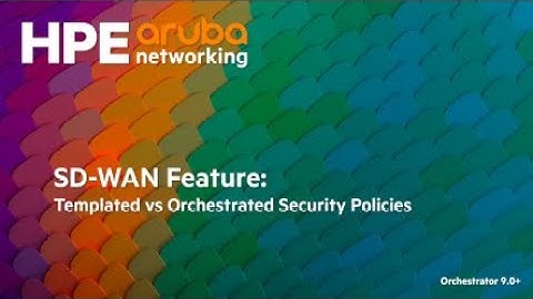 SD-WAN Feature: Templated vs Orchestrated Security Policies