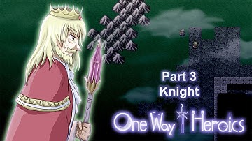 One Way Heroics - Part 3 - Knight