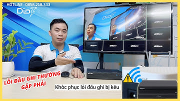 Khắc phục lỗi đầu ghi camera bị kêu âm thanh, hầu hết đầu ghi thường gặp phải | Diot Việt Nam