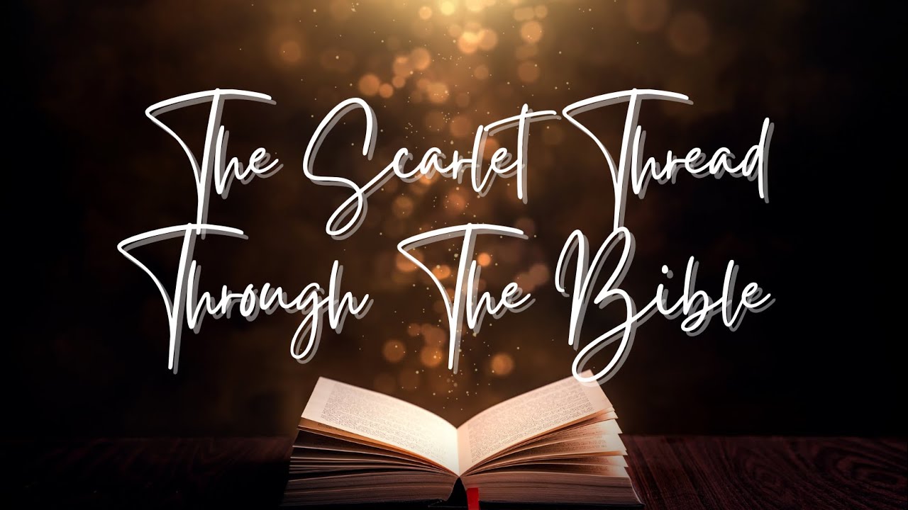 Biblical Thread The Scarlet Thread Through the Bible - YouTube