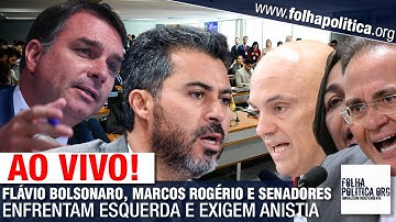 AO VIVO: FLÁVIO BOLSONARO, MARCOS ROGÉRIO E SENADORES ENFRENTAM ESQUERDA E EXIGEM ANISTIA