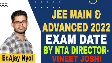 JEE Main and JEE Advanced 2022 Exam Date Official Update By NTA Director Vineet Joshi | JEE 2022