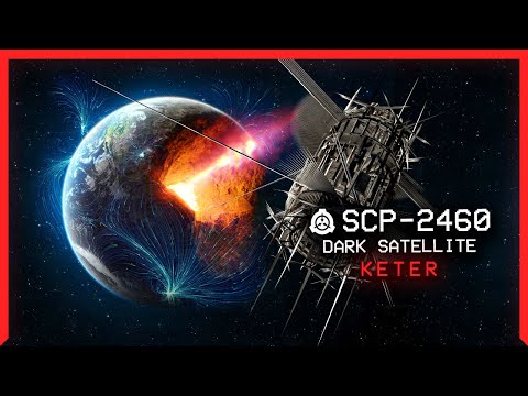 SCP-2460 │ Dark Satellite │ S̶a̶f̶e̶ Keter │ K Class Scenario SCP