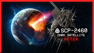 SCP2460 │ Dark Satellite │ S̶a̶f̶e̶ Keter │ K Class Scenario SCP