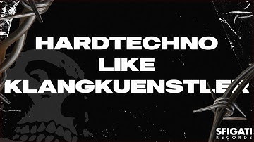 HOW TO MAKE HARD TECHNO LIKE KLANGKUENSTLER