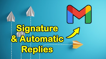 How to Set Up a Signature and Automatic Replies on Gmail [Step-by-Step Tutorial]