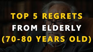 RETIREMENT REGRETS: Top 5 regrets from elderly (70-80 yrs old) retirees!