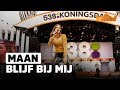 Maan - Blijf Bij Mij | Live op 538 Koningsdag 2018