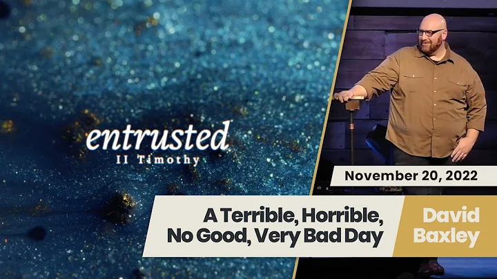 Entrusted  2 Timothy 4:9-22  David Baxley
