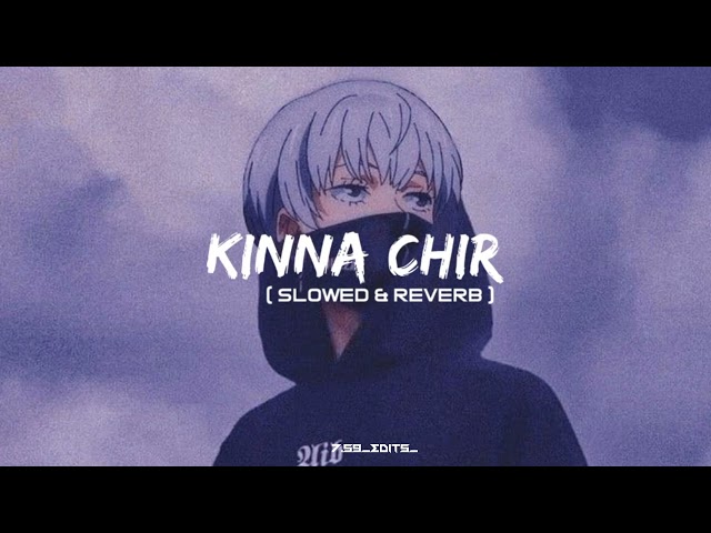 kinna Chir (Slowed + Reverb] - ThePophec | Punjabi Lofi Songs |7.59 EDITS | Textaudio class=