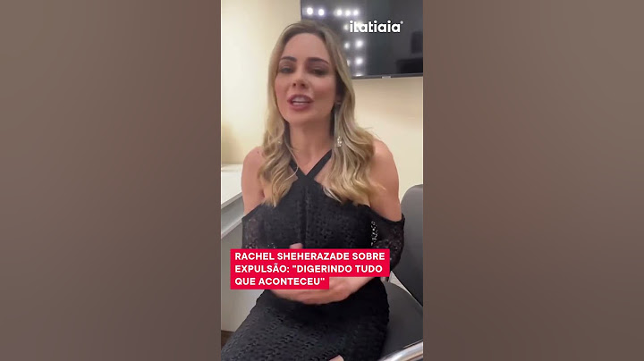 RACHEL SHEHERAZADE SOBRE EXPULSÃO: "DIGERINDO TUDO QUE ACONTECEU"