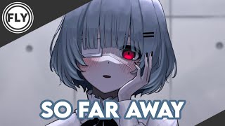 Nightcore | So Far Away (Douyin Remix)