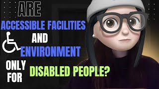 【Accessibility Knowledge】Are Accessible Facilities and Environment Only for Disabled People