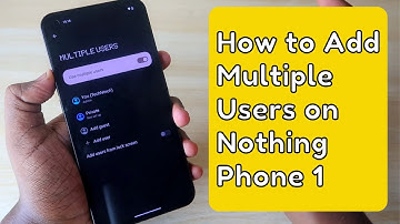 Nothing Phone 1 Multiple User account Feature | How to add Multiple users in Android Phone