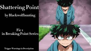 Shattering Point - Podfic (MHA) - Fic 1 in Breaking Point Series