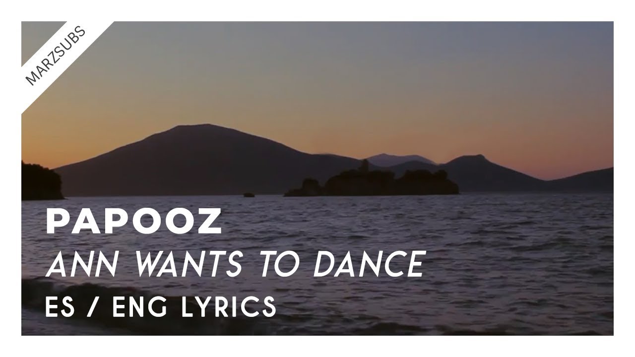 Papooz Ann Wants To Dance // Lyrics Letra YouTube