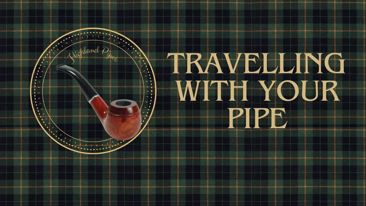 Mastering the Art of Travelling with Your Pipe