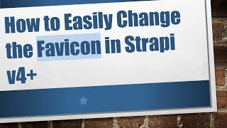How to Easily Change the Favicon in Strapi v4+