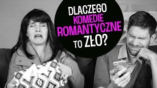Dlaczego Komedie Romantyczne To Zło?