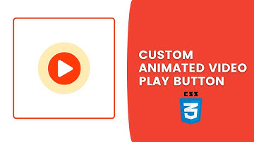 How To Create Custom Animation Video Play Button Using CSS