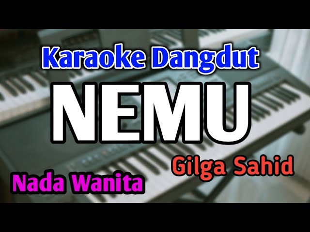 NEMU - KARAOKE || NADA WANITA || Gilga Sahid || Audio HQ || Live Keyboard class=