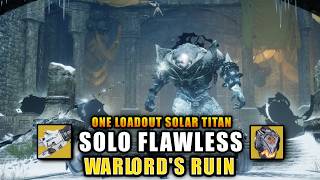 Solo Flawless Warlord's Ruin - One Loadout Solar Titan