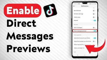 How To Enable Direct Messages Previews In Tiktok Full Guide