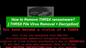 How to Remove THRSX ransomware?  (.THRSX file virus Decryption)