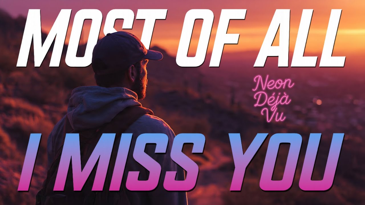 Neon Déjà Vu - I Miss You (Most of All, I Miss You)