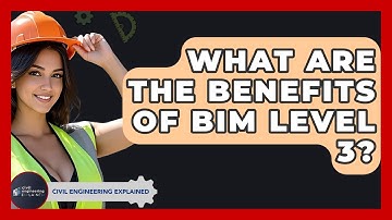 What Are The Benefits Of BIM Level 3? - Civil Engineering Explained